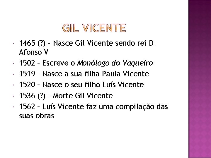  1465 (? ) – Nasce Gil Vicente sendo rei D. Afonso V 1502