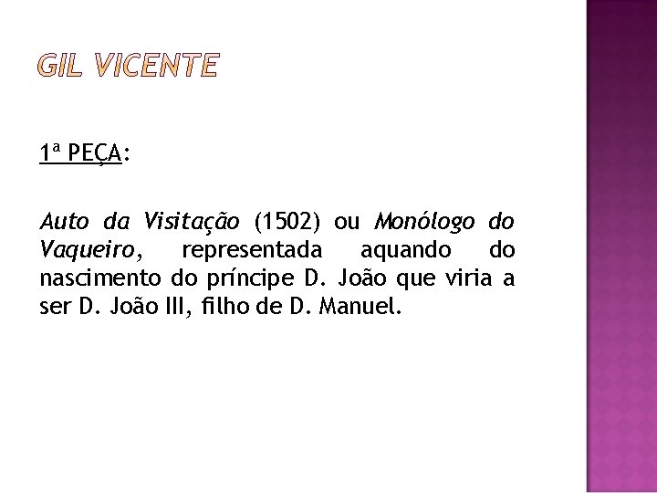 1ª PEÇA: Auto da Visitação (1502) ou Monólogo do Vaqueiro, representada aquando do nascimento