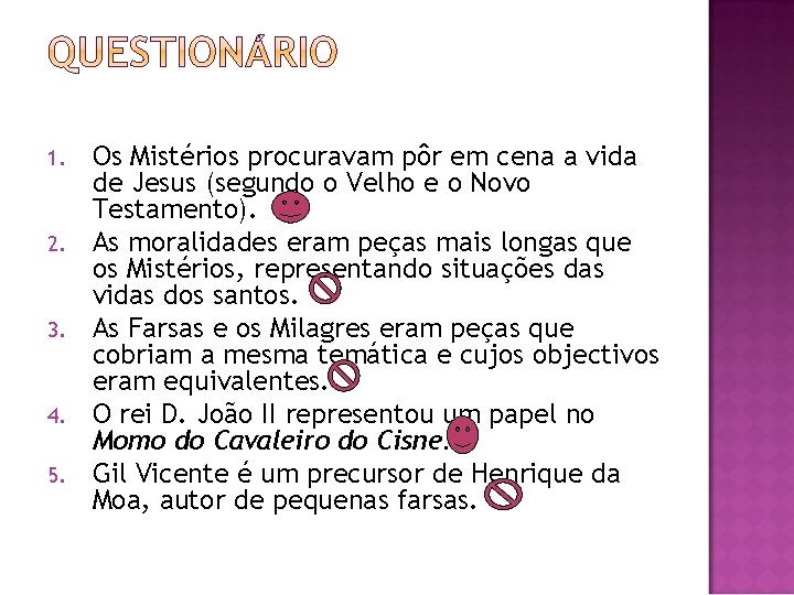 1. 2. 3. 4. 5. Os Mistérios procuravam pôr em cena a vida de