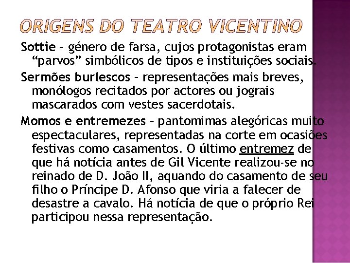 Sottie – género de farsa, cujos protagonistas eram “parvos” simbólicos de tipos e instituições