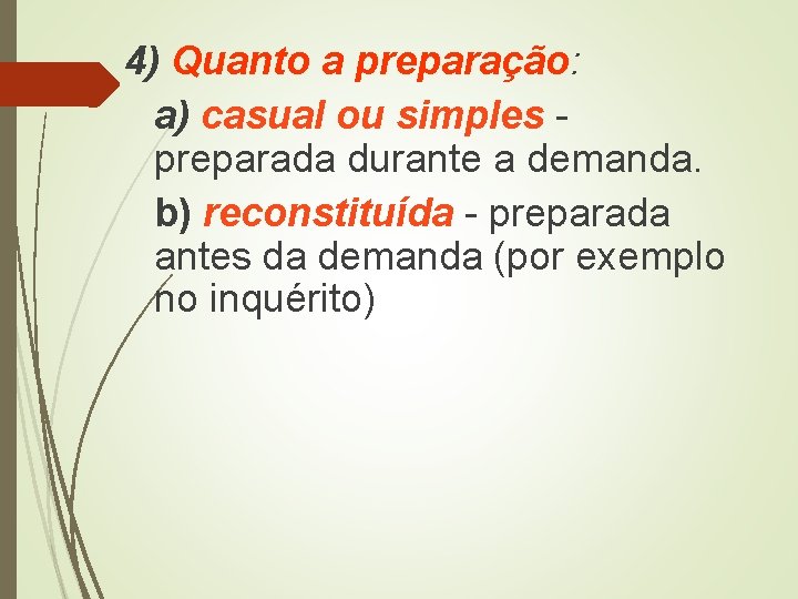 4) Quanto a preparação: a) casual ou simples - preparada durante a demanda. b)