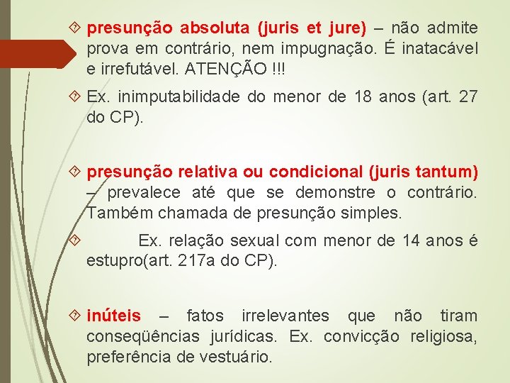  presunção absoluta (juris et jure) – não admite prova em contrário, nem impugnação.