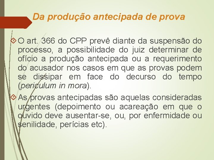 Da produção antecipada de prova O art. 366 do CPP prevê diante da suspensão