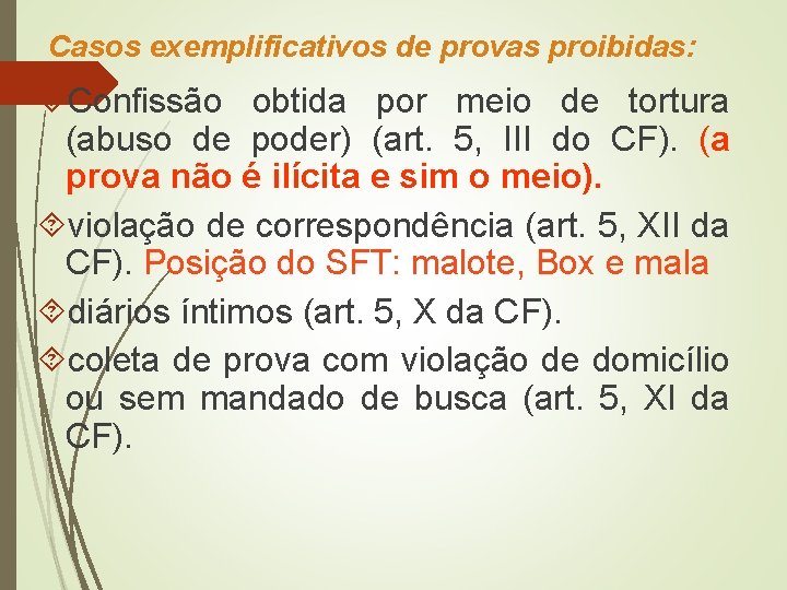 Casos exemplificativos de provas proibidas: Confissão obtida por meio de tortura (abuso de poder)