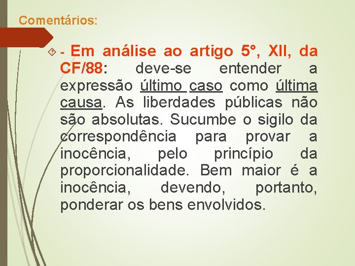 Comentários: Em análise ao artigo 5°, XII, da CF/88: deve-se entender a expressão último