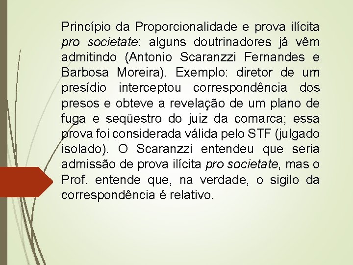 Princípio da Proporcionalidade e prova ilícita pro societate: alguns doutrinadores já vêm admitindo (Antonio