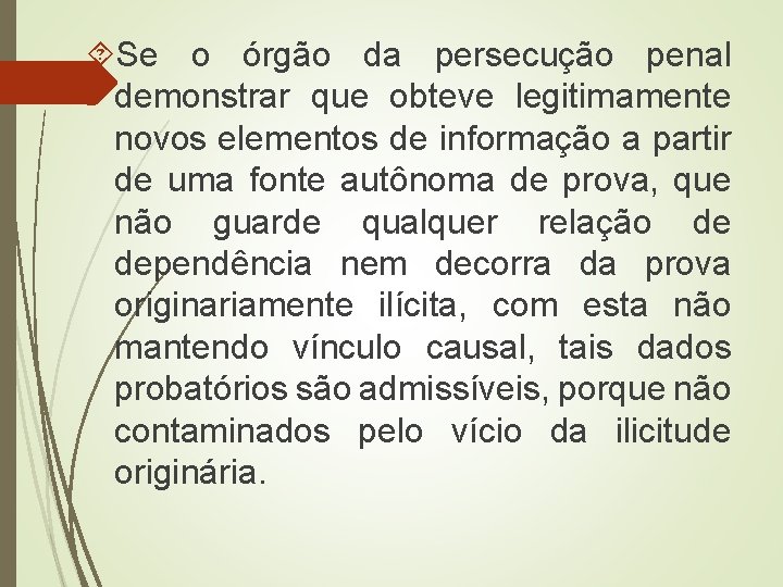  Se o órgão da persecução penal demonstrar que obteve legitimamente novos elementos de