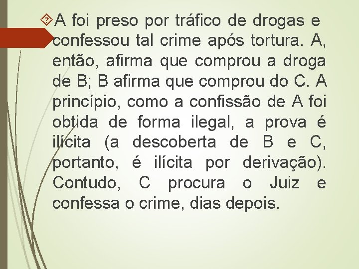  A foi preso por tráfico de drogas e confessou tal crime após tortura.