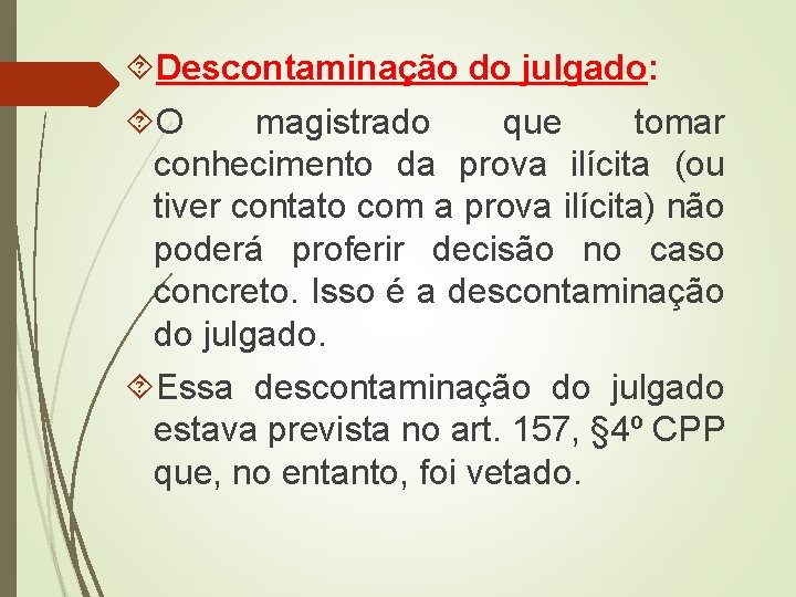  Descontaminação do julgado: O magistrado que tomar conhecimento da prova ilícita (ou tiver