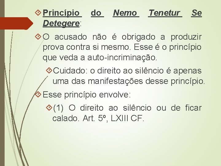  Princípio Detegere: do Nemo Tenetur Se O acusado não é obrigado a produzir