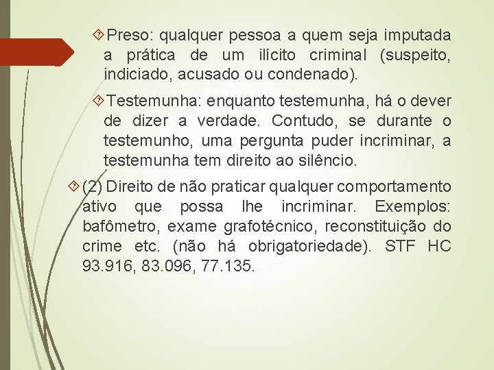  Preso: qualquer pessoa a quem seja imputada a prática de um ilícito criminal