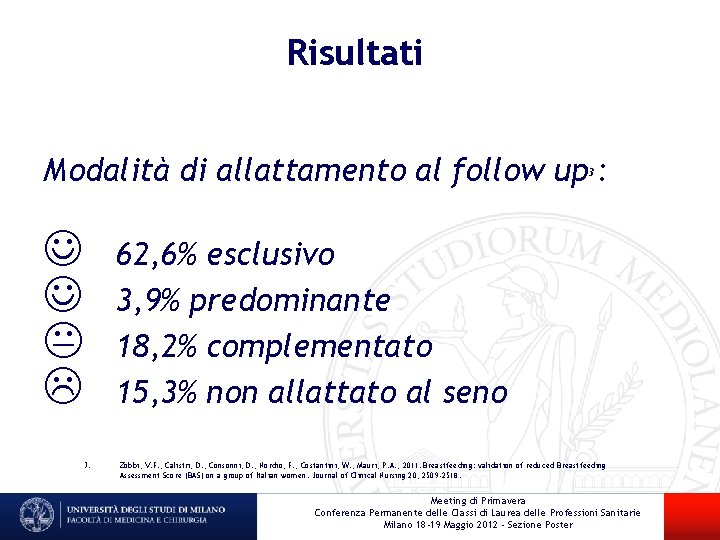 Risultati Modalità di allattamento al follow up : 3 J J K L 3.