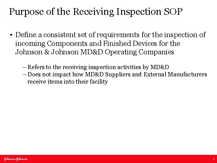 Purpose of the Receiving Inspection SOP • Define a consistent set of requirements for