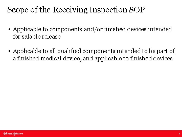 Scope of the Receiving Inspection SOP • Applicable to components and/or finished devices intended