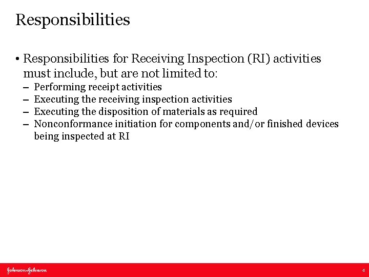 Responsibilities • Responsibilities for Receiving Inspection (RI) activities must include, but are not limited