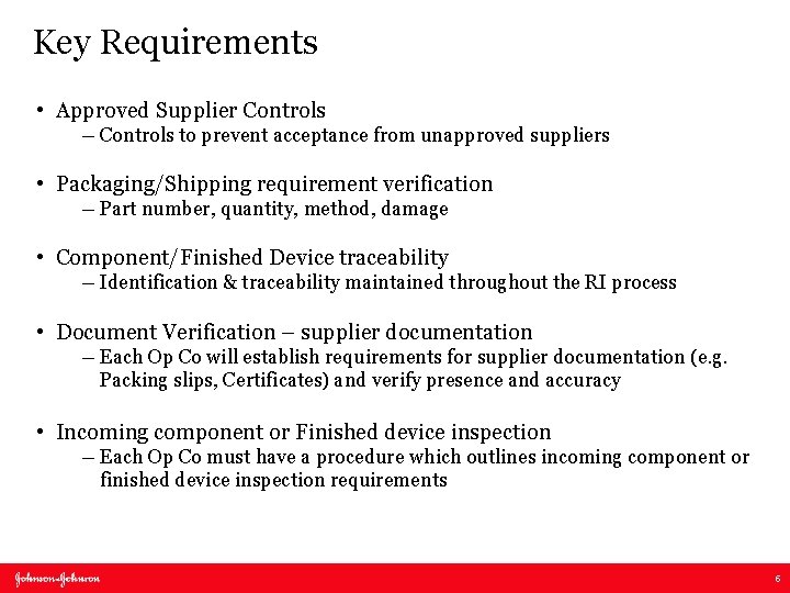 Key Requirements • Approved Supplier Controls ― Controls to prevent acceptance from unapproved suppliers