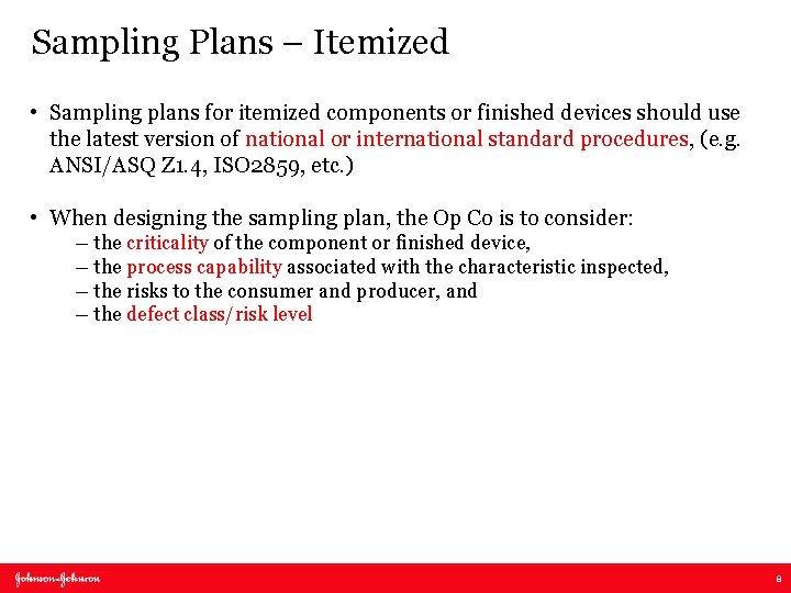 Sampling Plans – Itemized • Sampling plans for itemized components or finished devices should