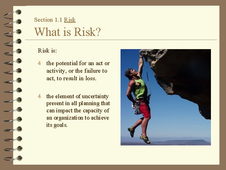 Section 1. 1 Risk What is Risk? Risk is: 4 the potential for an