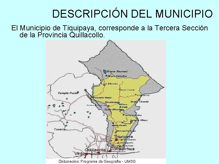 DESCRIPCIÓN DEL MUNICIPIO El Municipio de Tiquipaya, corresponde a la Tercera Sección de la