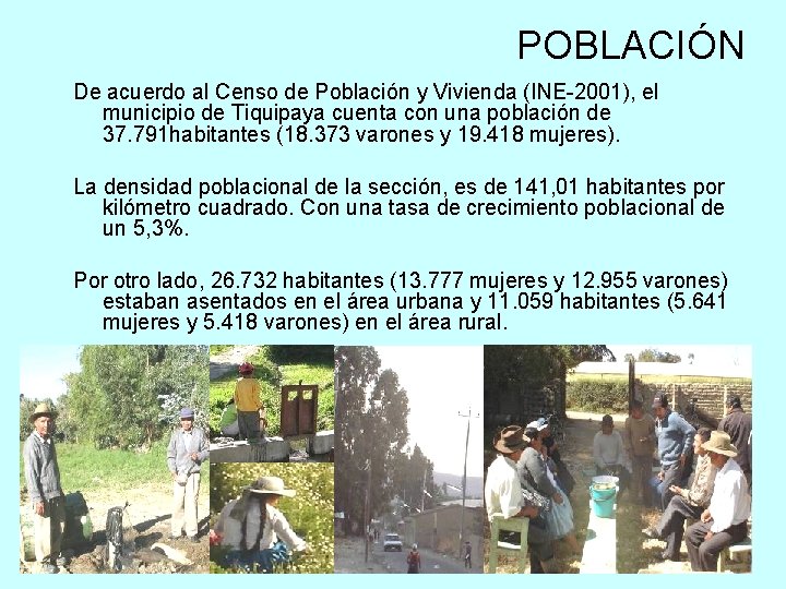 POBLACIÓN De acuerdo al Censo de Población y Vivienda (INE-2001), el municipio de Tiquipaya