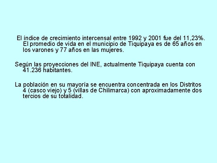 El índice de crecimiento intercensal entre 1992 y 2001 fue del 11, 23%. El