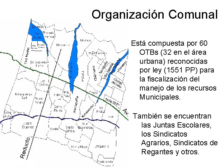 Organización Comunal Está compuesta por 60 OTBs (32 en el área urbana) reconocidas por