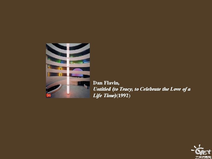 Dan Flavin, Untitled (to Tracy, to Celebrate the Love of a Life Time)(1992) Dan Flavin, Untitled (to Tracy, to Celebrate the Love of a Life Time)(1992)