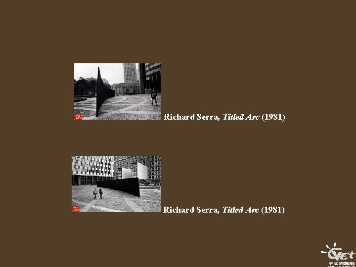 Richard Serra, Titled Arc (1981) Richard Serra, Titled Arc (1981)