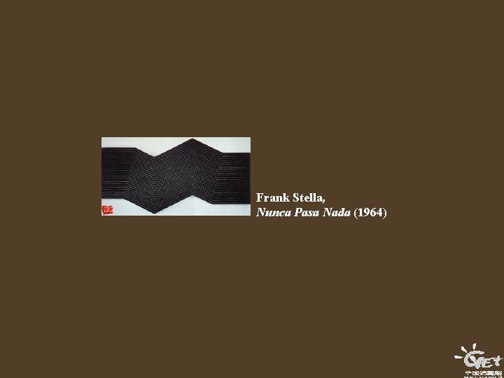 Frank Stella, Nunca Pasa Nada (1964) Frank Stella, Nunca Pasa Nada (1964)