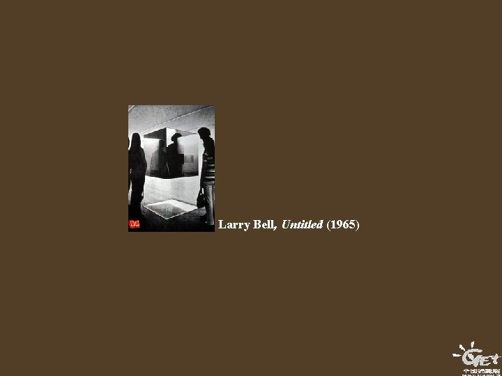 Larry Bell, Untitled (1965) Larry Bell, Untitled (1965)