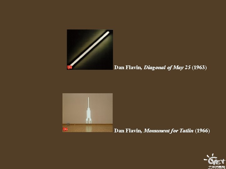 Dan Flavin, Diagonal of May 25 (1963) Dan Flavin, Monument for Tatlin (1966) Dan Flavin, Diagonal of May 25 (1963) Dan Flavin, Monument for Tatlin (1966)