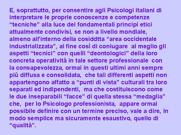 E, soprattutto, per consentire agli Psicologi italiani di interpretare le proprie conoscenze e competenze