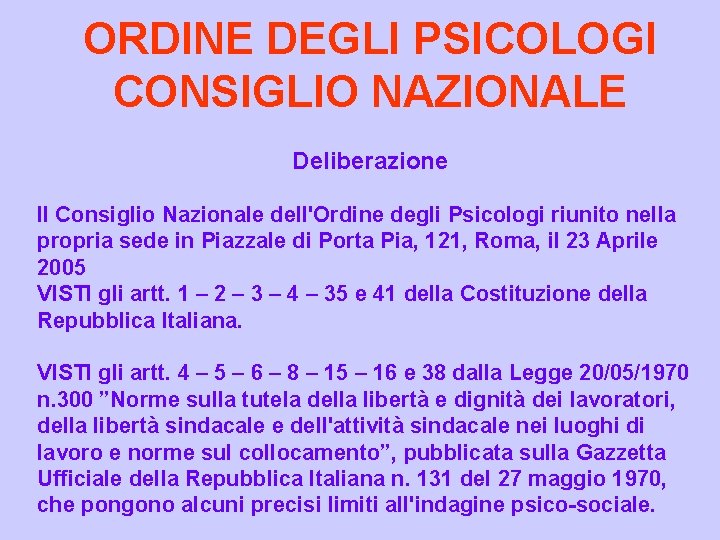 ORDINE DEGLI PSICOLOGI CONSIGLIO NAZIONALE Deliberazione Il Consiglio Nazionale dell'Ordine degli Psicologi riunito nella