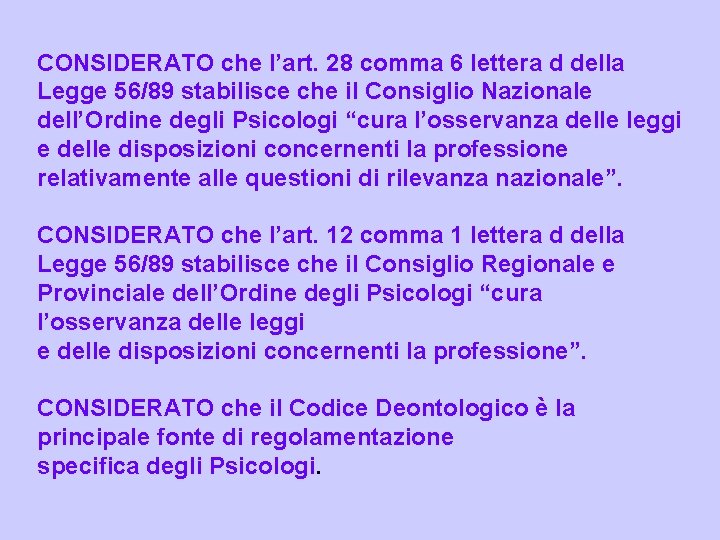 CONSIDERATO che l’art. 28 comma 6 lettera d della Legge 56/89 stabilisce che il