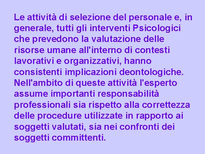 Le attività di selezione del personale e, in generale, tutti gli interventi Psicologici che