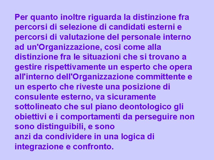 Per quanto inoltre riguarda la distinzione fra percorsi di selezione di candidati esterni e