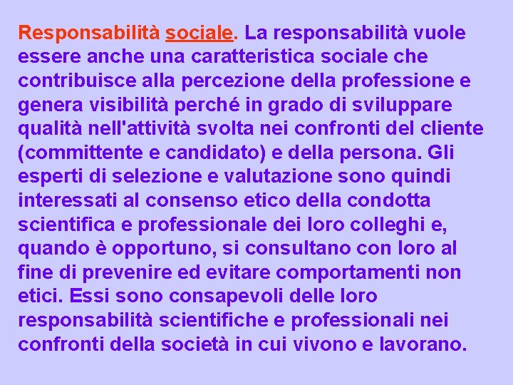 Responsabilità sociale. La responsabilità vuole essere anche una caratteristica sociale che contribuisce alla percezione