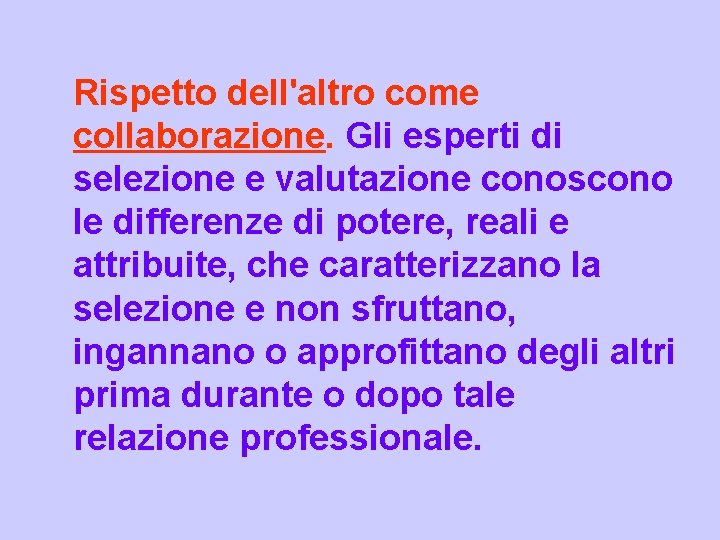 Rispetto dell'altro come collaborazione. Gli esperti di selezione e valutazione conoscono le differenze di