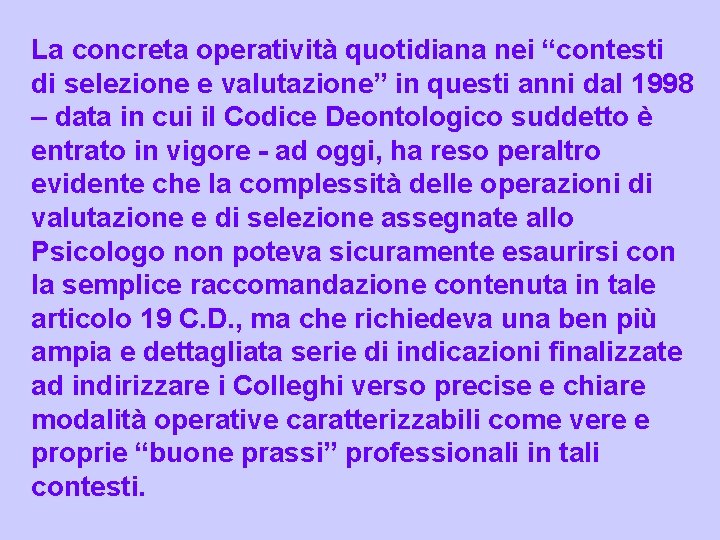 La concreta operatività quotidiana nei “contesti di selezione e valutazione” in questi anni dal