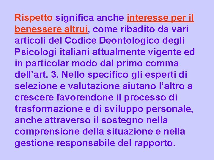 Rispetto significa anche interesse per il benessere altrui, come ribadito da vari articoli del