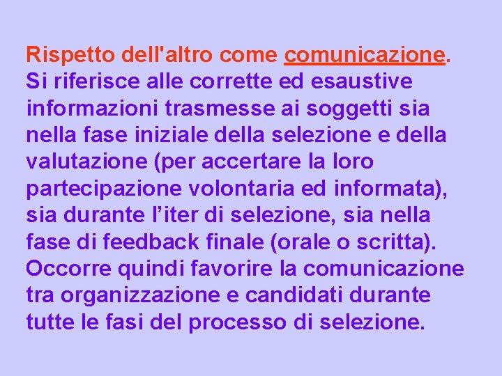 Rispetto dell'altro come comunicazione. Si riferisce alle corrette ed esaustive informazioni trasmesse ai soggetti