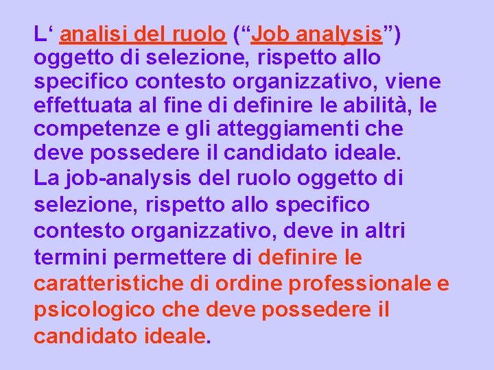 L‘ analisi del ruolo (“Job analysis”) oggetto di selezione, rispetto allo specifico contesto organizzativo,