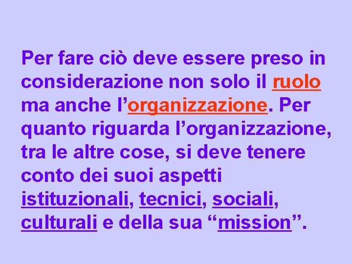 Per fare ciò deve essere preso in considerazione non solo il ruolo ma anche