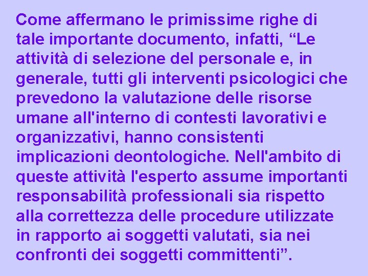 Come affermano le primissime righe di tale importante documento, infatti, “Le attività di selezione