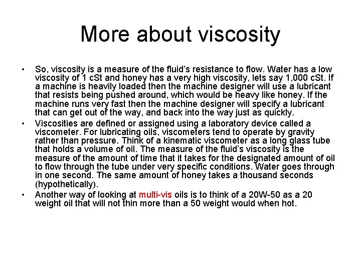 More about viscosity • • • So, viscosity is a measure of the fluid’s