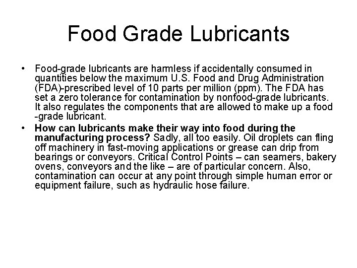 Food Grade Lubricants • Food-grade lubricants are harmless if accidentally consumed in quantities below