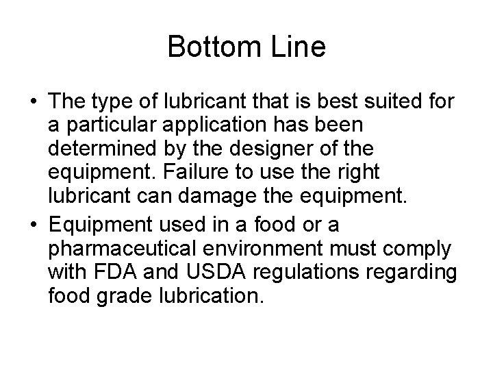 Bottom Line • The type of lubricant that is best suited for a particular