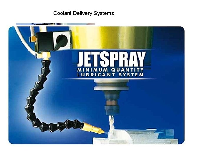 Coolant Delivery Systems Flood Mist Coolant 