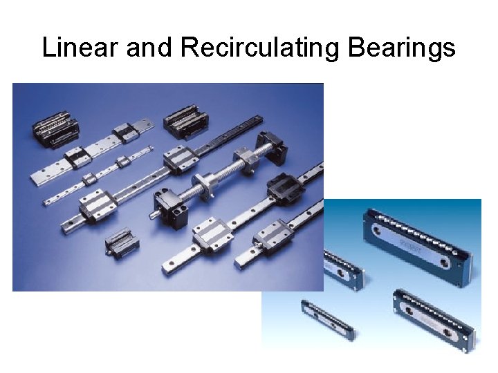 Linear and Recirculating Bearings 
