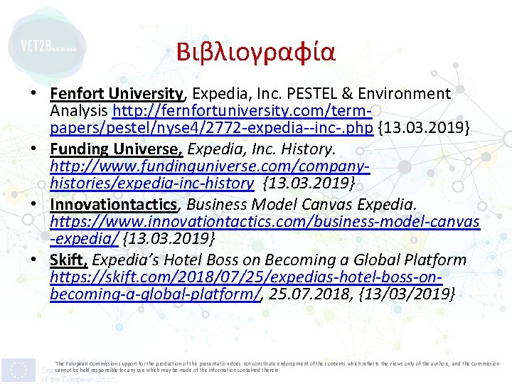 Βιβλιογραφία • Fenfort University, Expedia, Inc. PESTEL & Environment Analysis http: //fernfortuniversity. com/termpapers/pestel/nyse 4/2772